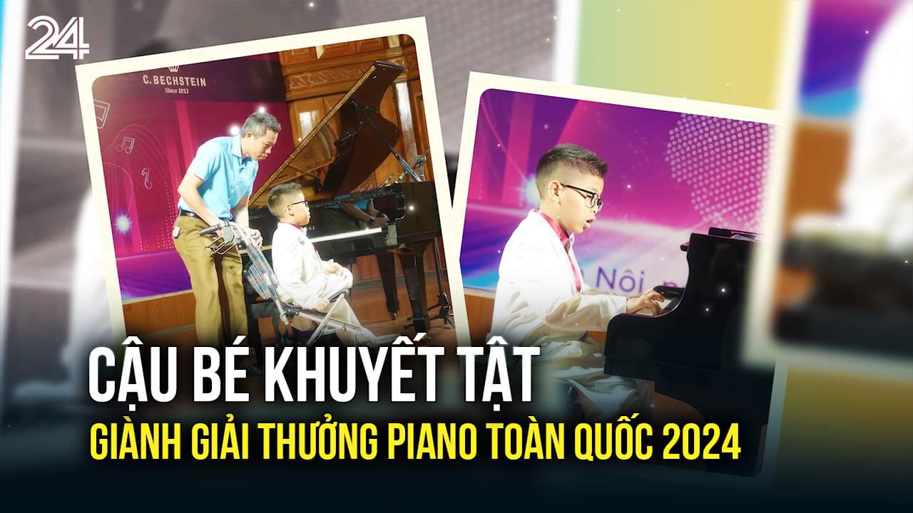 Cậu bé khuyết tật giành giải thưởng Piano toàn quốc 2024 | Chuyển động 24h