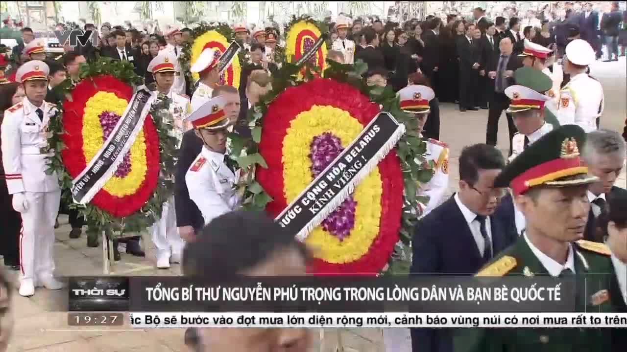 Tổng Bí thư Nguyễn Phú Trọng trong lòng nhân dân và bạn bè quốc tế | Thời sự 19h