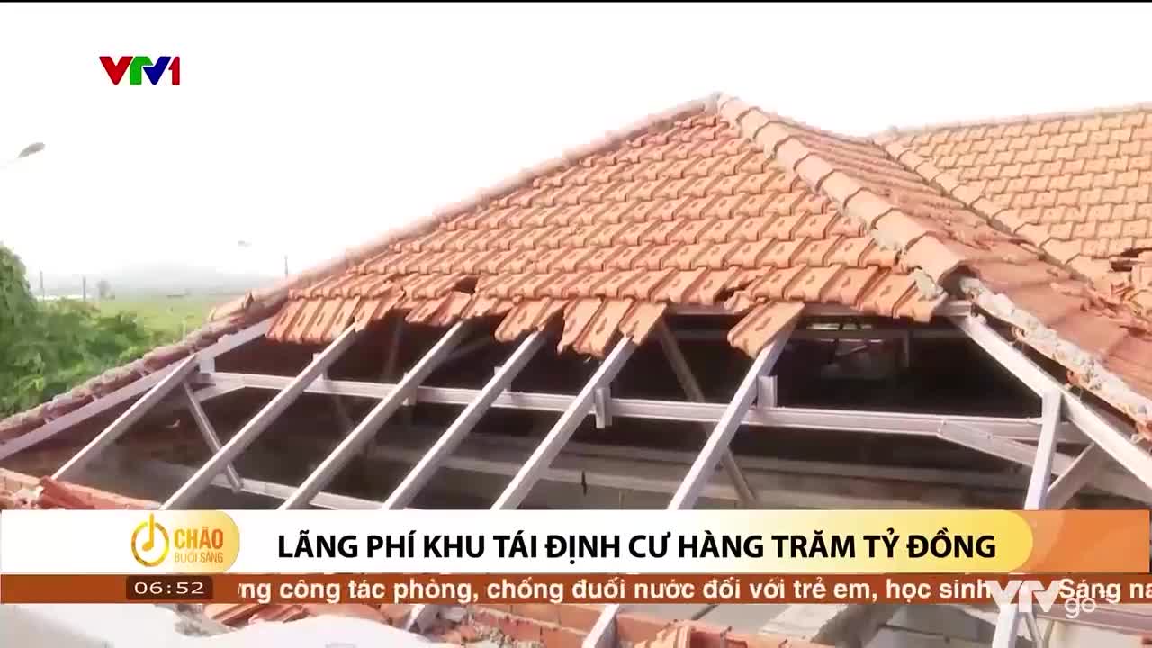 Lãng phí khu tái định cư hàng trăm tỷ đồng | Chào buổi sáng