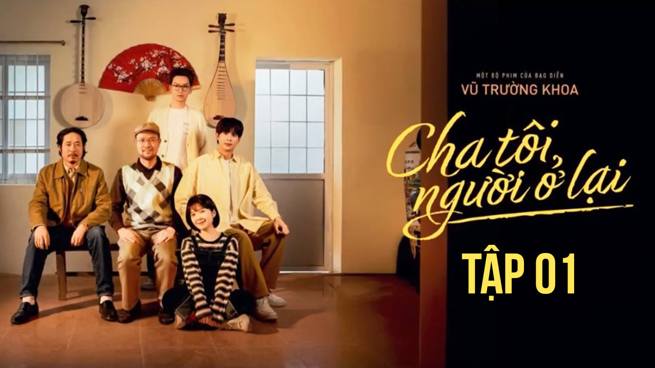 Cha tôi, người ở lại | Tập 1 | VTVgo