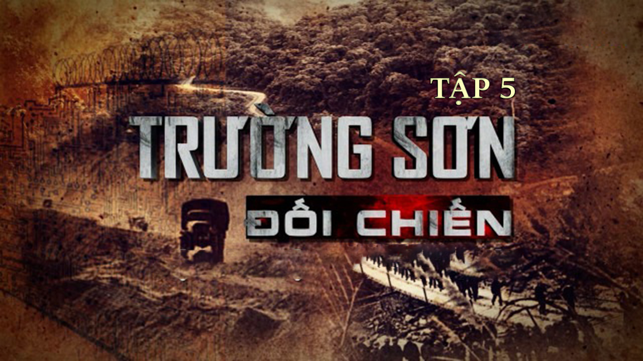 Trường Sơn đối chiến | Tập 5